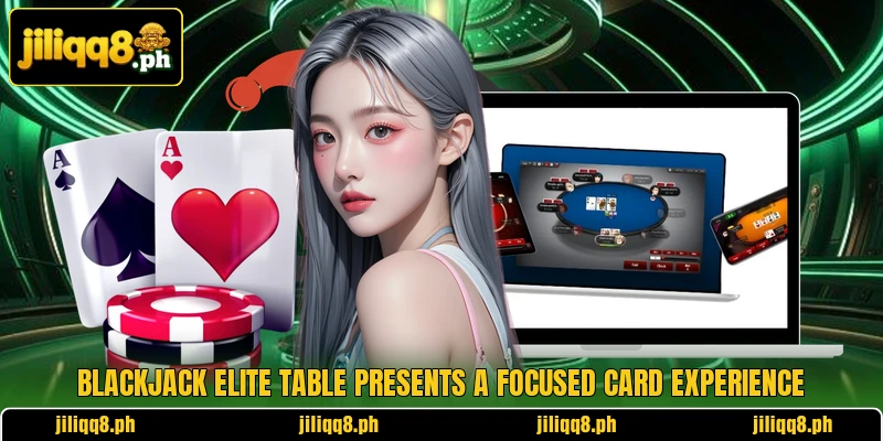 Blackjack Elite Table presents a focused card experience