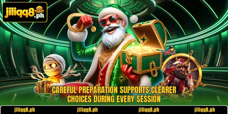 Careful preparation supports clearer choices during every session Careful preparation supports clearer choices during every session