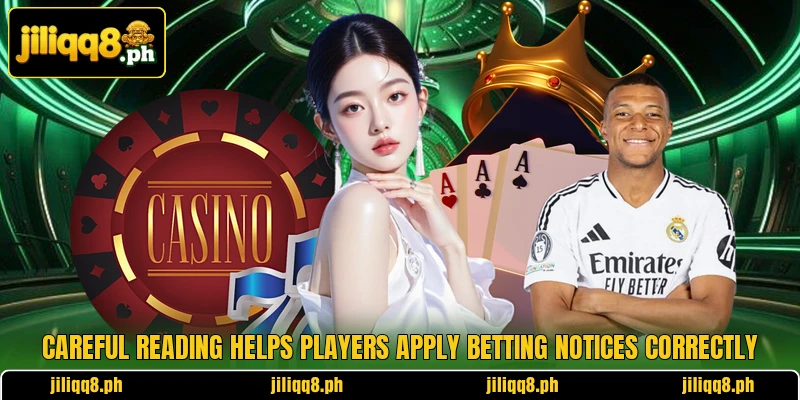 Careful reading helps players apply betting notices correctly Careful reading helps players apply betting notices correctly