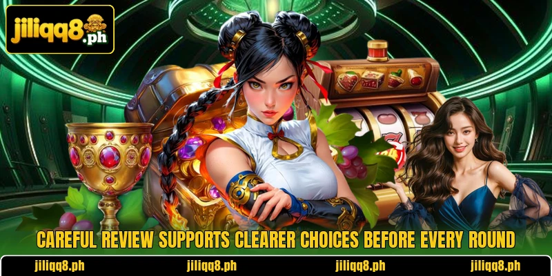 Careful review supports clearer choices before every round