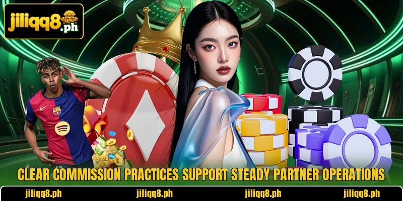 Clear commission practices support steady partner operations Clear commission practices support steady partner operations