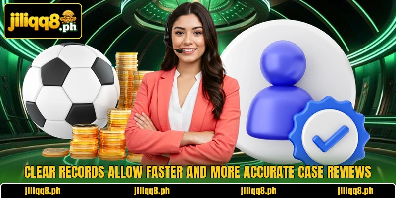 Clear records allow faster and more accurate case reviews Clear records allow faster and more accurate case reviews