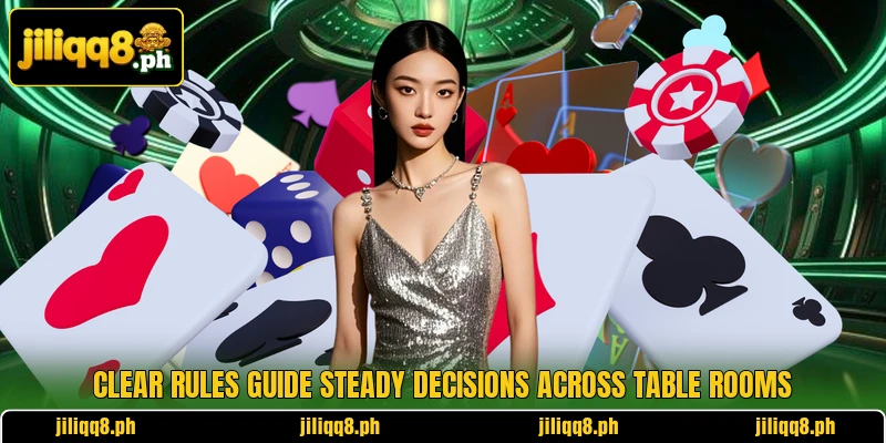 Clear rules guide steady decisions across table rooms