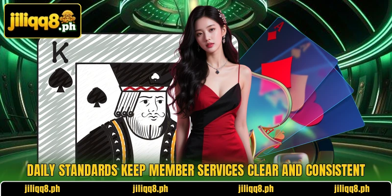 Daily standards keep member services clear and consistent Daily standards keep member services clear and consistent