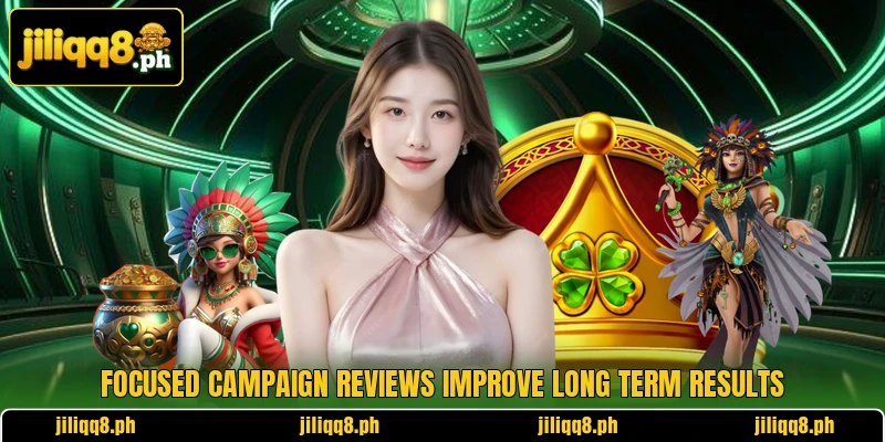 Focused campaign reviews improve long term results Focused campaign reviews improve long term results