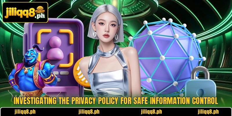 Investigating the privacy policy for safe information control Investigating the privacy policy for safe information control