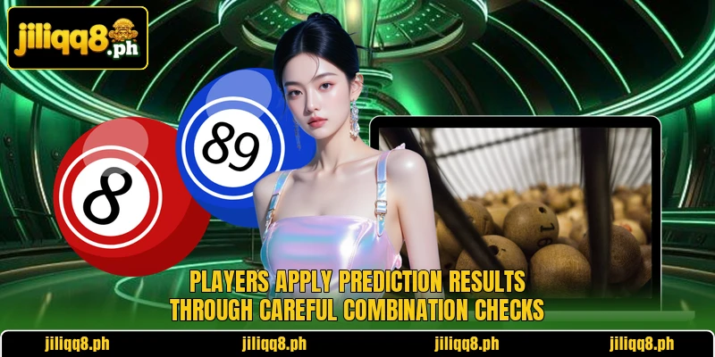 Players apply prediction results through careful combination checks Players apply prediction results through careful combination checks