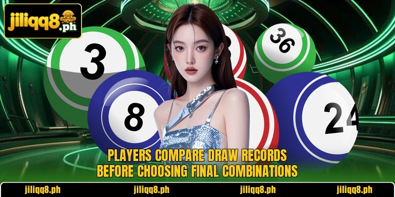 Players compare draw records before choosing final combinations Players compare draw records before choosing final combinations