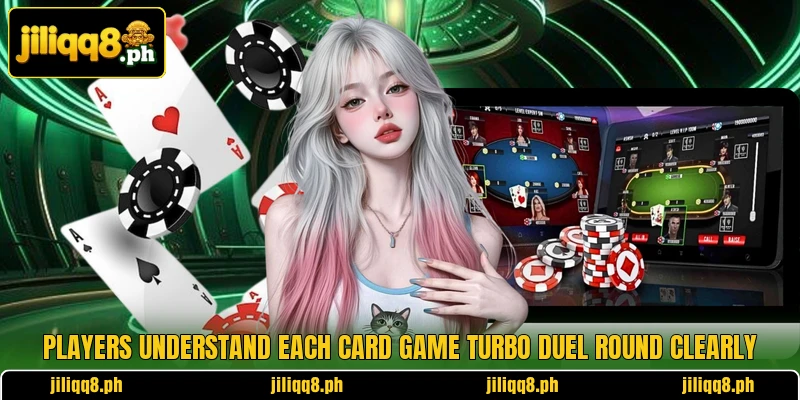 Players understand each Card Game Turbo Duel round clearly Players understand each Card Game Turbo Duel round clearly