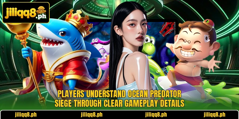 Players understand Ocean Predator Siege through clear gameplay details