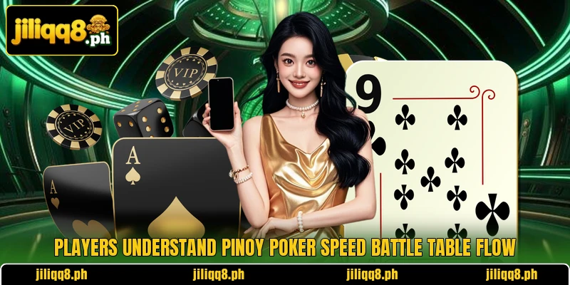 Players understand Pinoy Poker Speed Battle table flow Players understand Pinoy Poker Speed Battle table flow