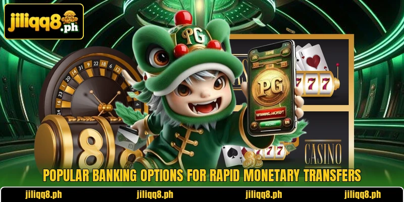 Popular banking options for rapid monetary transfers