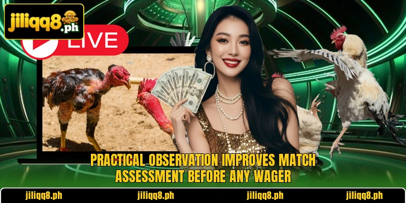 Practical observation improves match assessment before any wager