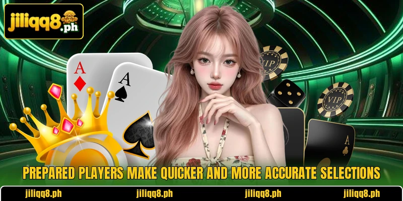 Prepared players make quicker and more accurate selections