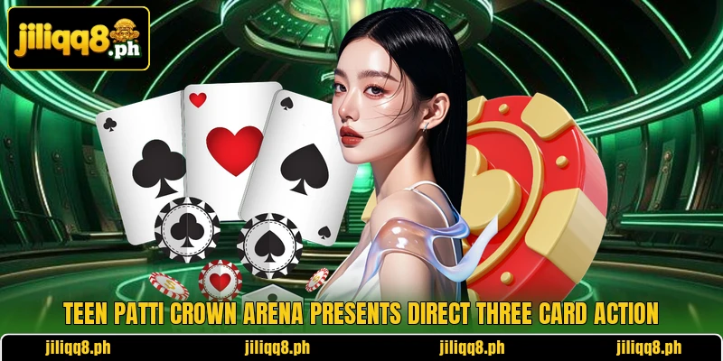 Teen Patti Crown Arena presents direct three card action Teen Patti Crown Arena presents direct three card action